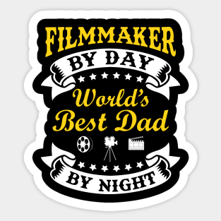 Filmmaker By Day Worlds Best Dad By Night Sticker